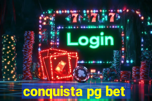 conquista pg bet